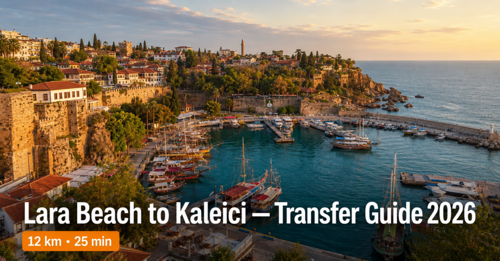 Lara Beach to Kaleici Antalya Old Town transfer guide 2026 — taxi bus and private options