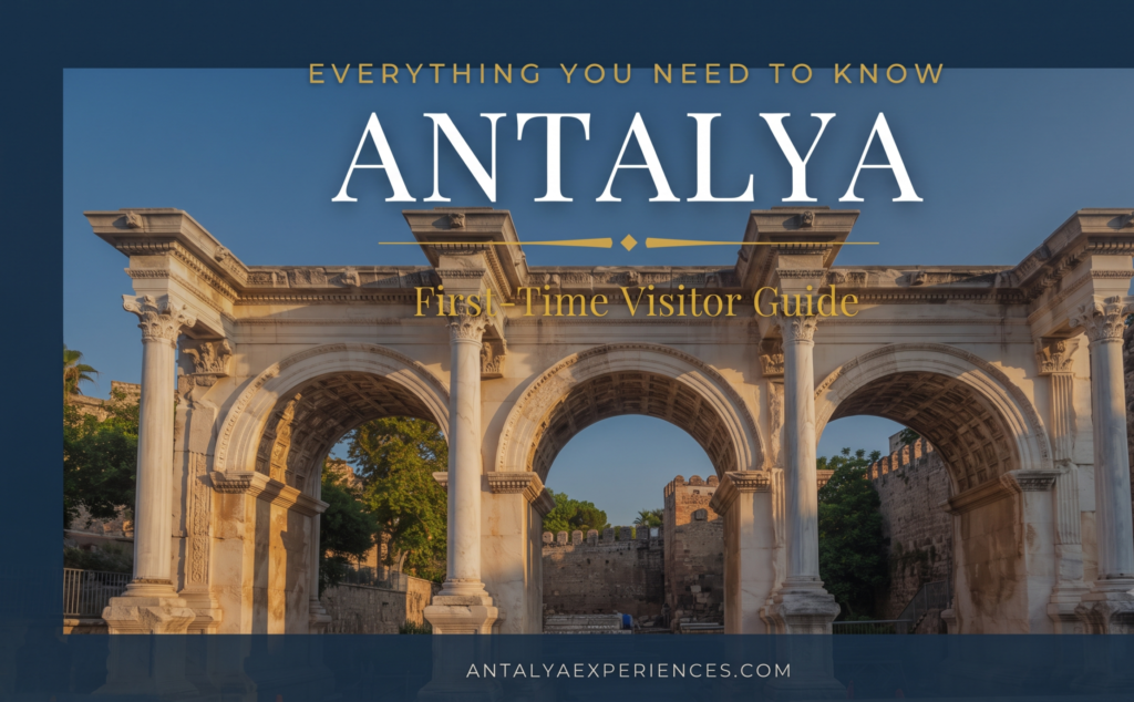 Antalya First-Time Visitor Guide: Everything You Need to Know